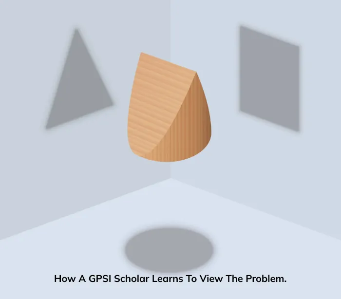 How a GPSI scholar learns to view the problem